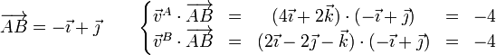 \overrightarrow{AB}=-\vec{\imath}+\vec{\jmath}\qquad\left\{\begin{matrix}\vec{v}^A\cdot\overrightarrow{AB} & = & (4\vec{\imath}+2\vec{k})\cdot(-\vec{\imath}+\vec{\jmath}) & = & -4 \\ \vec{v}^B\cdot\overrightarrow{AB} & = & (2\vec{\imath}-2\vec{\jmath}-\vec{k})\cdot(-\vec{\imath}+\vec{\jmath}) & = & -4 \end{matrix}\right.