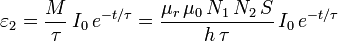 
\varepsilon_2 = \frac{M}{\tau}\,I_0\,e^{-t/\tau}
=
\frac{\mu_r\,\mu_0\,N_1\,N_2\,S}{h\,\tau} \,I_0\,e^{-t/\tau}
