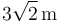 3\sqrt{2}\,\mathrm{m}\,