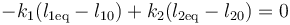 -k_1(l_{1\mathrm{eq}}-l_{10})+k_2(l_{2\mathrm{eq}} - l_{20}) = 0\,