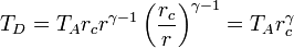 T_D = T_Ar_cr^{\gamma-1}\left(\frac{r_c}{r}\right)^{\gamma-1}=T_Ar_c^\gamma
