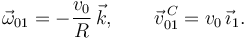 
\vec{\omega}_{01} = -\dfrac{v_0}{R}\,\vec{k},\qquad
\vec{v}^{\,C}_{01} = v_0\,\vec{\imath}_1.
