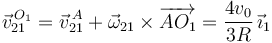 
\vec{v}^{\,O_1}_{21} = \vec{v}^{\,A}_{21} + \vec{\omega}_{21} \times\overrightarrow{AO_1}
=
\dfrac{4v_0}{3R}\,\vec{\imath}_1
