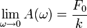 \lim_{\omega\to 0} A(\omega) = \frac{F_0}{k}