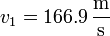 v_1=166.9\,\frac{\mathrm{m}}{\mathrm{s}}