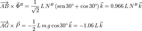 
\begin{array}{l}
\overrightarrow{AB}\times\vec{\Phi}^B =
 \dfrac{1}{\sqrt{2}}\,L\,N^B\,(\mathrm{sen}\,30^{\circ} + \cos30^{\circ})\,\vec{k} = 0.966\,L\,N^B\,\vec{k}\\ \\
\overrightarrow{AG}\times\vec{P} = -\dfrac{1}{2}\,L\,m\,g\cos30^{\circ}\,\vec{k}=-1.06\,L\,\vec{k} 
\end{array}
