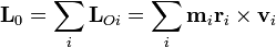 \mathbf{L}_0 =\sum_i\mathbf{L}_{Oi}=\sum_i\mathbf{m}_i\mathbf{r}_i\times\mathbf{v}_i