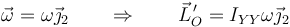 \vec{\omega}=\omega\vec{\jmath}_2\qquad \Rightarrow\qquad \vec{L}^{\,\prime}_O=I_{YY}\omega\vec{\jmath}_2
