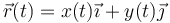 \vec{r}(t)=x(t)\vec{\imath}+y(t)\vec{\jmath}