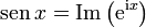 \mathrm{sen}\,x = \mathrm{Im}\left(\mathrm{e}^{\mathrm{i}x}\right)