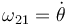 
\omega_{21}=\dot{\theta}\,