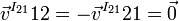 \vec{v}^{I_{21}}{12}=-\vec{v}^{I_{21}}{21}=\vec{0}
