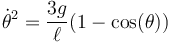 \dot{\theta}^2 = \frac{3g}{\ell{}}(1-\cos(\theta))