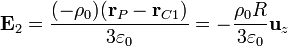 \mathbf{E}_2 = \frac{(-\rho_0)(\mathbf{r}_P -\mathbf{r}_{C1})}{3\varepsilon_0} = -\frac{\rho_0R}{3\varepsilon_0}\mathbf{u}_{z}