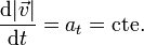 \frac{\mathrm{d}|\vec{v}|}{\mathrm{d}t}=a_t=\mathrm{cte.}