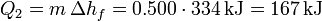 Q_2 = m\,\Delta h_f = 0.500\cdot 334\,\mathrm{kJ} = 167\,\mathrm{kJ}