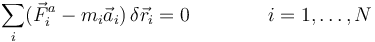 \sum_i (\vec{F}^a_i-m_i\vec{a}_i)\,\delta\vec{r}_i = 0\qquad\qquad i=1,\ldots,N