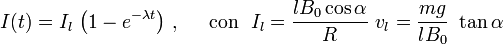 I(t)=I_l\!\ \left(1-e^{-\lambda t}\right)\,\mathrm{,}\,\quad\;\,\mathrm{con}\,\;\, I_l=\frac{lB_0\cos\alpha}{R}\ v_l=\frac{mg}{lB_0}\ \tan\alpha