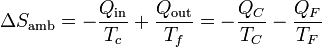 \Delta S_\mathrm{amb}=-\frac{Q_\mathrm{in}}{T_c}+\frac{Q_\mathrm{out}}{T_f}=-\frac{Q_C}{T_C}-\frac{Q_F}{T_F}