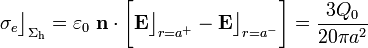 \sigma_e\big\rfloor_{\Sigma_\mathrm{h}}=\varepsilon_0\ \mathbf{n}\cdot\bigg[\mathbf{E}\big\rfloor_{r=a^+}-\mathbf{E}\big\rfloor_{r=a^-}\bigg]=\frac{3Q_0}{20\pi a^2}