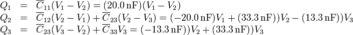 \begin{array}{rcl}
Q_1 & = & \overline{C}_{11}(V_1-V_2)= (20.0\,\mathrm{nF})(V_1-V_2) \\
Q_2 & = & \overline{C}_{12}(V_2-V_1)+\overline{C}_{23}(V_2-V_3) = (-20.0\,\mathrm{nF})V_1+(33.3\,\mathrm{nF}))V_2-(13.3\,\mathrm{nF}))V_3 \\
Q_3 & = & \overline{C}_{23}(V_3-V_2) +\overline{C}_{33}V_3= (-13.3\,\mathrm{nF}))V_2+(33.3\,\mathrm{nF}))V_3
\end{array}