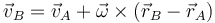 \vec{v}_B = \vec{v}_A+\vec{\omega}\times(\vec{r}_B-\vec{r}_A)