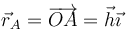 \vec{r}_A = \overrightarrow{OA}=\vec{h}\vec{\imath}