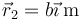 \vec{r}_2 = b\vec{\imath}\,\mathrm{m}