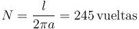 N = \frac{l}{2\pi a}=245\,\mathrm{vueltas}