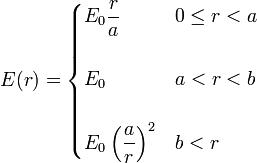 E(r) = \begin{cases}E_0\displaystyle\frac{r}{a} & 0\leq r<a \\ & \\ E_0 & a< r < b \\ & \\ E_0\left(\displaystyle\frac{a}{r}\right)^2 & b<r \end{cases}