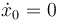 \dot{x}_0=0\,