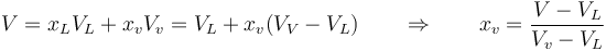  V=x_L V_L + x_v V_v = V_L + x_v(V_V-V_L)\qquad \Rightarrow\qquad x_v=\frac{V-V_L}{V_v-V_L}