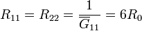 R_{11}=R_{22}=\frac{1}{\overline{G}_{11}}=6R_0