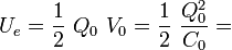 U_e=\frac{1}{2}\ Q_0\ V_0=\frac{1}{2}\ \frac{Q_0^2}{C_0}=