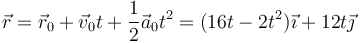 \vec{r}=\vec{r}_0+\vec{v}_0 t+\frac{1}{2}\vec{a}_0 t^2 = (16 t - 2 t^2)\vec{\imath}+ 12 t\vec{\jmath}