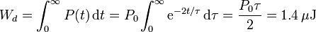 W_d = \int_0^\infty P(t)\,\mathrm{d}t = P_0\int_0^\infty \mathrm{e}^{-2t/\tau}\,\mathrm{d}\tau = \frac{P_0\tau}{2}=1.4\,\mu\mathrm{J}