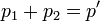 p_1+p_2 = p'\,
