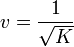 v = \frac{1}{\sqrt{K}}