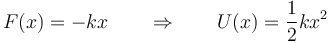 F(x) =-kx \qquad\Rightarrow\qquad U(x) = \frac{1}{2}kx^2
