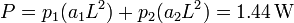 P = p_1(a_1 L^2) + p_2(a_2L^2) = 1.44\,\mathrm{W}