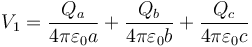 V_1 = \frac{Q_a}{4\pi\varepsilon_0a}+\frac{Q_b}{4\pi\varepsilon_0 b}+\frac{Q_c}{4\pi\varepsilon_0c}