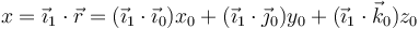 x = \vec{\imath}_1\cdot\vec{r} = (\vec{\imath}_1\cdot\vec{\imath}_0)x_0+(\vec{\imath}_1\cdot\vec{\jmath}_0)y_0 + (\vec{\imath}_1\cdot\vec{k}_0)z_0