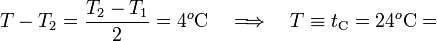 T-T_2=\frac{T_2-T_1}{2}=4{}^o\mathrm{C}\quad\Longrightarrow\quad T\equiv t_\mathrm{C}=24{}^o\mathrm{C}=