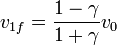 v_{1f}=\frac{1-\gamma}{1+\gamma}v_0