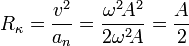 R_{\kappa}=\frac{v^{2}}{a_n}=\frac{\omega^{2}\! A^{2}}{2\omega^{2}\! A}=\frac{A}{2}