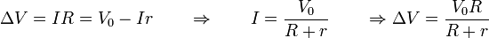 \Delta V = IR = V_0 - Ir\qquad\Rightarrow\qquad I = \frac{V_0}{R+r}\qquad\Rightarrow\Delta V = \frac{V_0 R}{R+r}