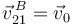 \vec{v}^{\,B}_{21} = \vec{v}_0