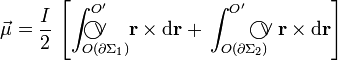 \vec{\mu}=\frac{I}{2}\!\ \left[ \int_{O(\partial\Sigma_1)}^{O^\prime}\!\!\!\!\!\!\!\!\!\!\!\!\!\!\!\bigcirc\!\!\!\!\vee\;\;\; \mathbf{r}\times\mathrm{d}\mathbf{r}+\!\ \int_{O(\partial\Sigma_2)}^{O^\prime}\!\!\!\!\!\!\!\bigcirc\!\!\!\!\vee \mathbf{r}\times\mathrm{d}\mathbf{r}\right]