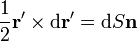 \frac{1}{2}\mathbf{r}'\times\mathrm{d}\mathbf{r}' = \mathrm{d}S\mathbf{n}