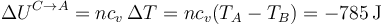 \Delta U^{C\to A} = nc_v\,\Delta T = nc_v(T_A-T_B) = -785\,\mathrm{J}